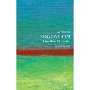 Education: A Very Short Introduction -- Gary Thomas